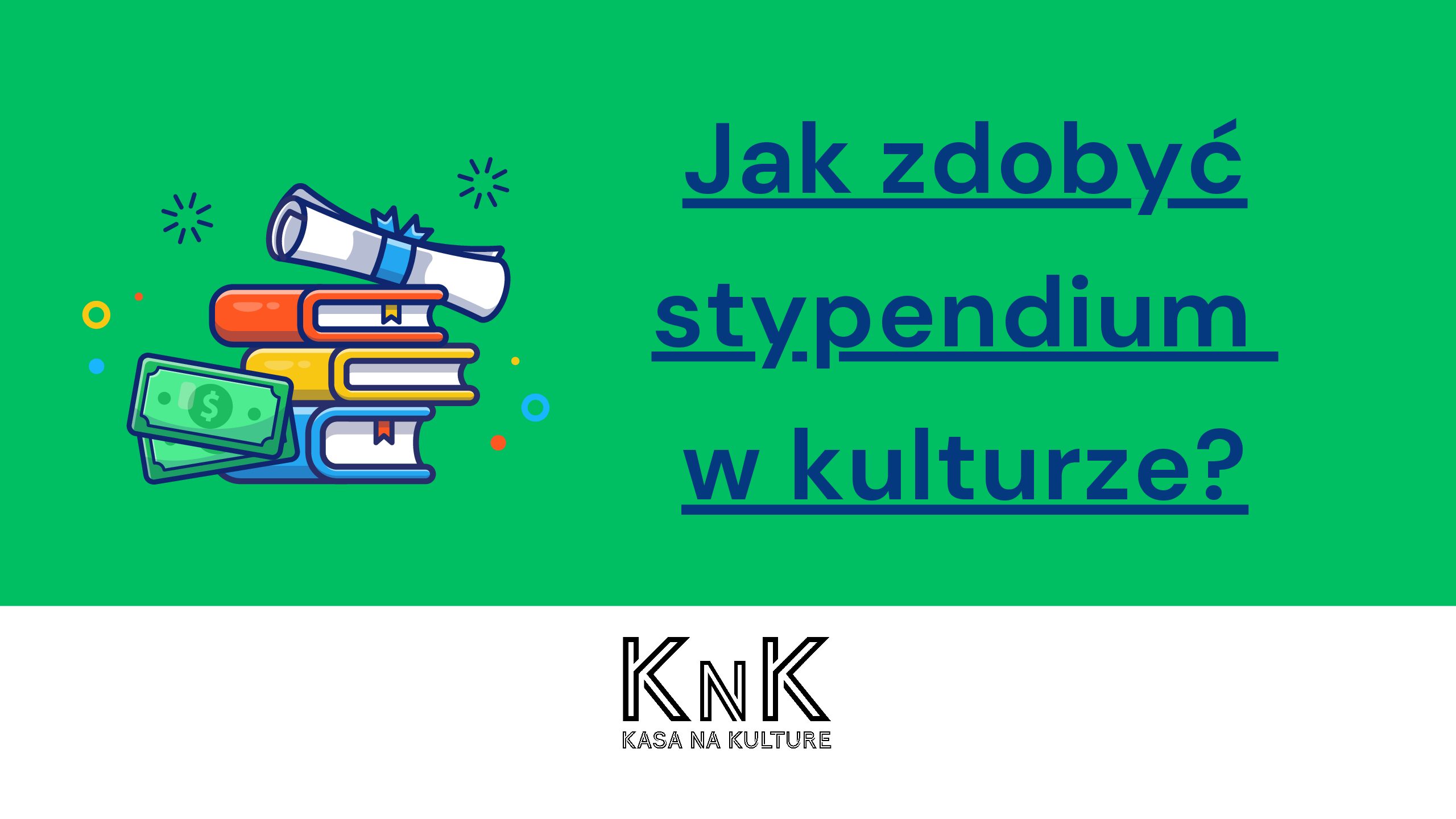 Jak zdobyć stypendium w kulturze? Praktyczny webinar o aktualnych programach: nagranie webinaru + prezentacja